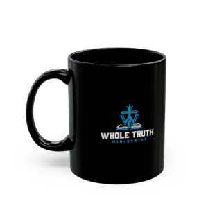 Whole Truth Ministries Black Mug — 11oz/15oz Ceramic Coffee Cup
